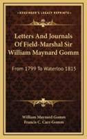 Letters And Journals Of Field-Marshal Sir William Maynard Gomm