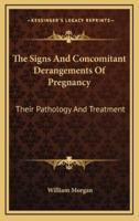 The Signs and Concomitant Derangements of Pregnancy