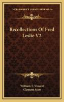 Recollections of Fred Leslie V2