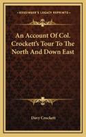 An Account Of Col. Crockett's Tour To The North And Down East