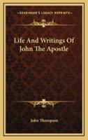 Life And Writings Of John The Apostle