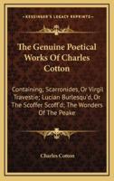 The Genuine Poetical Works of Charles Cotton the Genuine Poetical Works of Charles Cotton