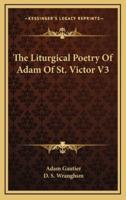The Liturgical Poetry of Adam of St. Victor V3