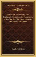 History of the Twenty-First Regiment, Massachusetts Volunteers, in the War for the Preservation of the Union, 1861-1865