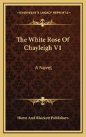 The White Rose of Chayleigh V1