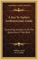 A Key to Taylor's Arithmetician's Guide