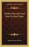 Earthly Discords and How to Heal Them