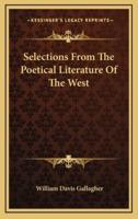 Selections from the Poetical Literature of the West