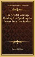 The Arts of Writing, Reading and Speaking, in Letters to a Law Student