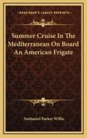 Summer Cruise in the Mediterranean on Board an American Frigate