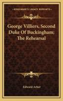 George Villiers, Second Duke of Buckingham; The Rehearsal