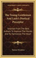 The Young Gentleman and Lady's Poetical Preceptor