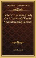 Letters to a Young Lady on a Variety of Useful and Interesting Subjects