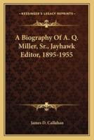 A Biography Of A. Q. Miller, Sr., Jayhawk Editor, 1895-1955