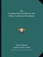 The Complete Book Of Flowers And Plants For Interior Decoration