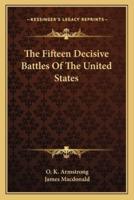 The Fifteen Decisive Battles Of The United States