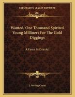 Wanted, One Thousand Spirited Young Milliners For The Gold Diggings