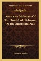 American Dialogues Of The Dead And Dialogues Of The American Dead