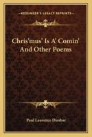 Chris'mus' Is A' Comin' And Other Poems