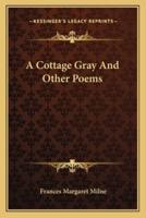 A Cottage Gray And Other Poems