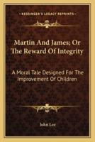 Martin and James; Or the Reward of Integrity