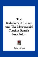 The Bachelor's Christmas And The Matrimonial Tontine Benefit Association