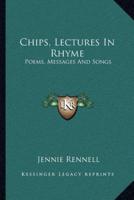 Chips, Lectures In Rhyme