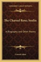 The Charnel Rose; Senlin