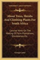 About Trees, Shrubs And Climbing Plants For South Africa
