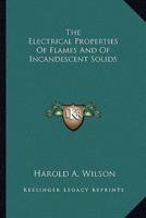 The Electrical Properties Of Flames And Of Incandescent Solids