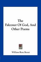 The Falconer Of God, And Other Poems