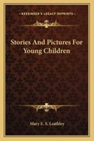 Stories And Pictures For Young Children