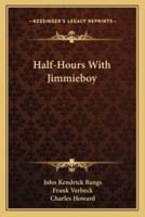 Half-Hours With Jimmieboy