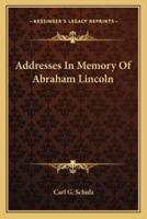 Addresses In Memory Of Abraham Lincoln