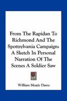 From the Rapidan to Richmond and the Spottsylvania Campaign