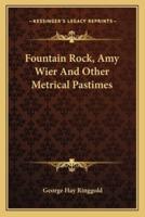 Fountain Rock, Amy Wier And Other Metrical Pastimes
