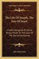 The Life Of Joseph, The Son Of Israel