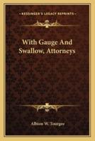 With Gauge And Swallow, Attorneys