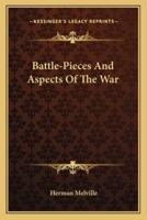 Battle-Pieces And Aspects Of The War