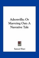 Adsonville; Or Marrying Out