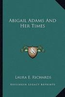 Abigail Adams And Her Times