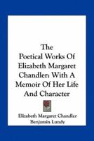The Poetical Works Of Elizabeth Margaret Chandler