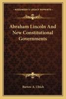 Abraham Lincoln And New Constitutional Governments