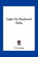 Light On Shadowed Paths