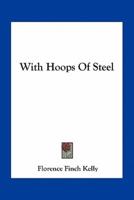 With Hoops Of Steel