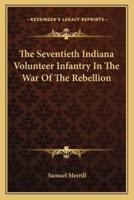 The Seventieth Indiana Volunteer Infantry In The War Of The Rebellion
