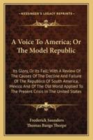 A Voice To America; Or The Model Republic