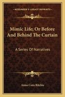 Mimic Life; Or Before And Behind The Curtain