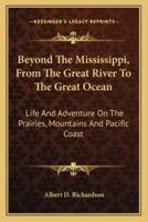Beyond The Mississippi, From The Great River To The Great Ocean