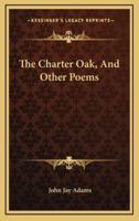 The Charter Oak, and Other Poems